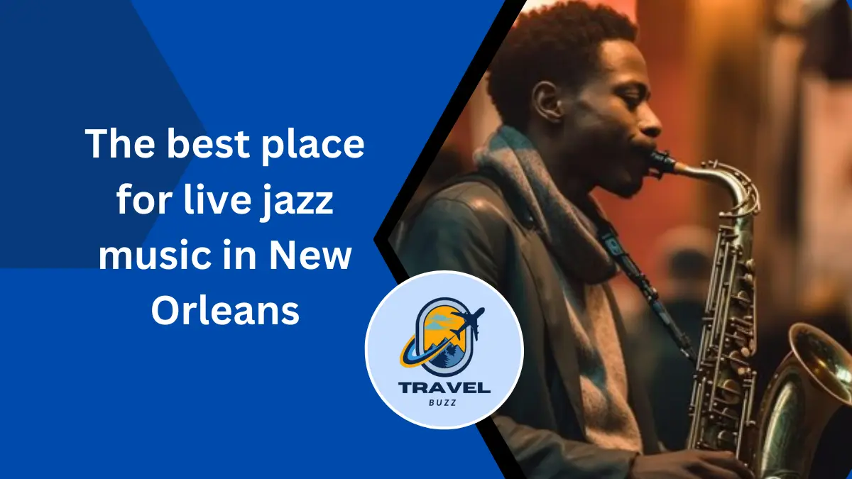 The best place for live jazz music in New Orleans 2024